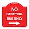 Signmission No Stopping Bus with Arrow Right, Red & White Aluminum Architectural Sign, 18" x 18", RW-1818-23577 A-DES-RW-1818-23577 - alternate 1